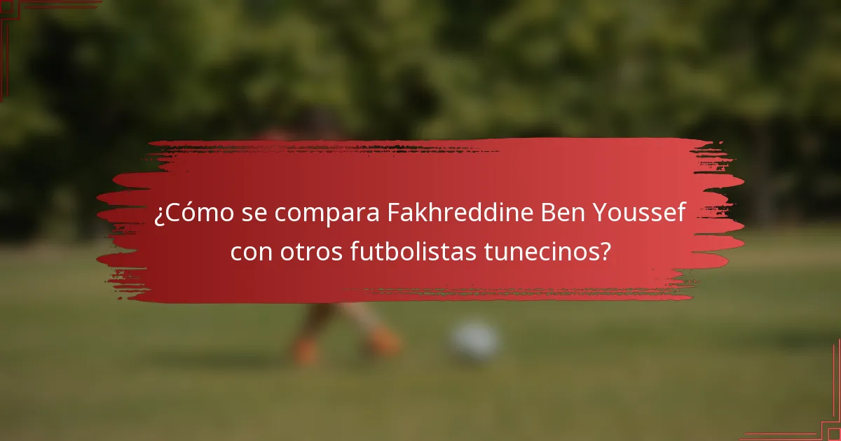 ¿Cómo se compara Fakhreddine Ben Youssef con otros futbolistas tunecinos?