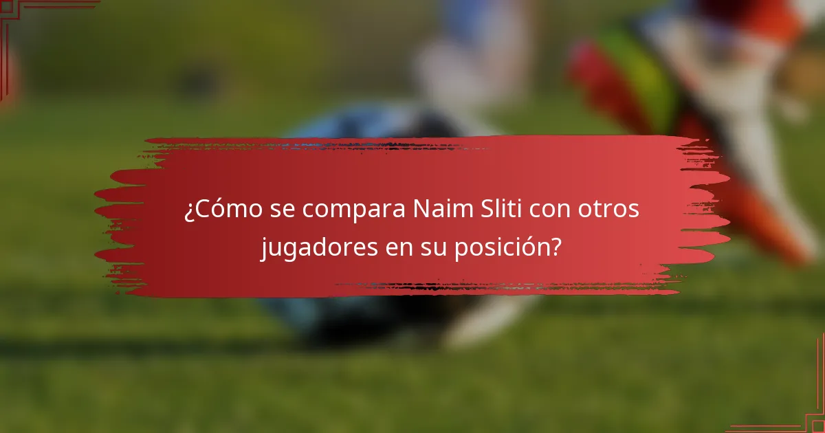 ¿Cómo se compara Naim Sliti con otros jugadores en su posición?