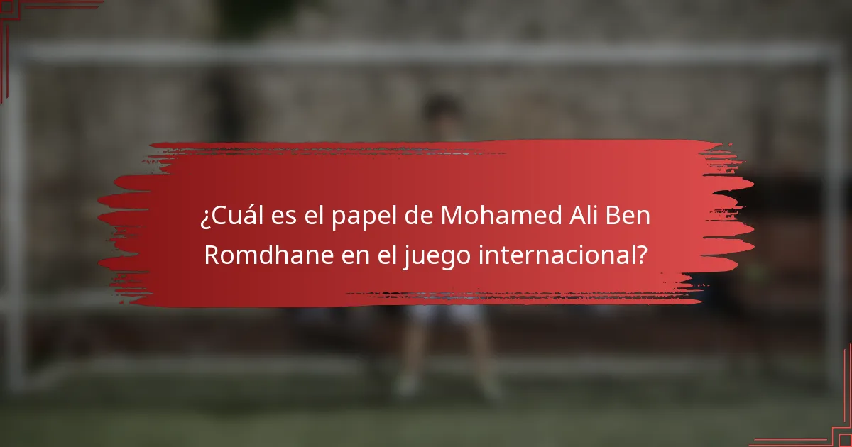¿Cuál es el papel de Mohamed Ali Ben Romdhane en el juego internacional?