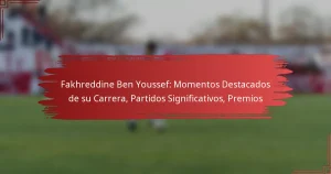Fakhreddine Ben Youssef: Momentos Destacados de su Carrera, Partidos Significativos, Premios