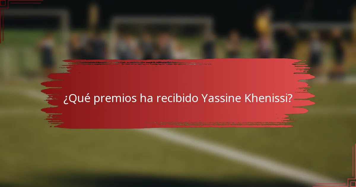 ¿Qué premios ha recibido Yassine Khenissi?