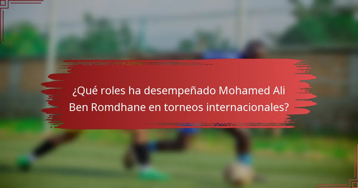 ¿Qué roles ha desempeñado Mohamed Ali Ben Romdhane en torneos internacionales?